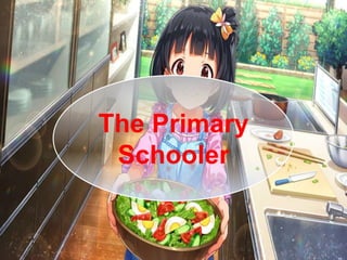 The Primary
Schooler
 