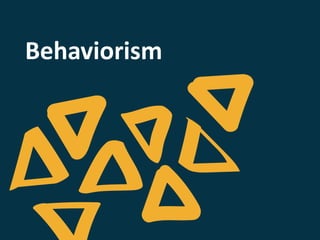 Behaviorism
 