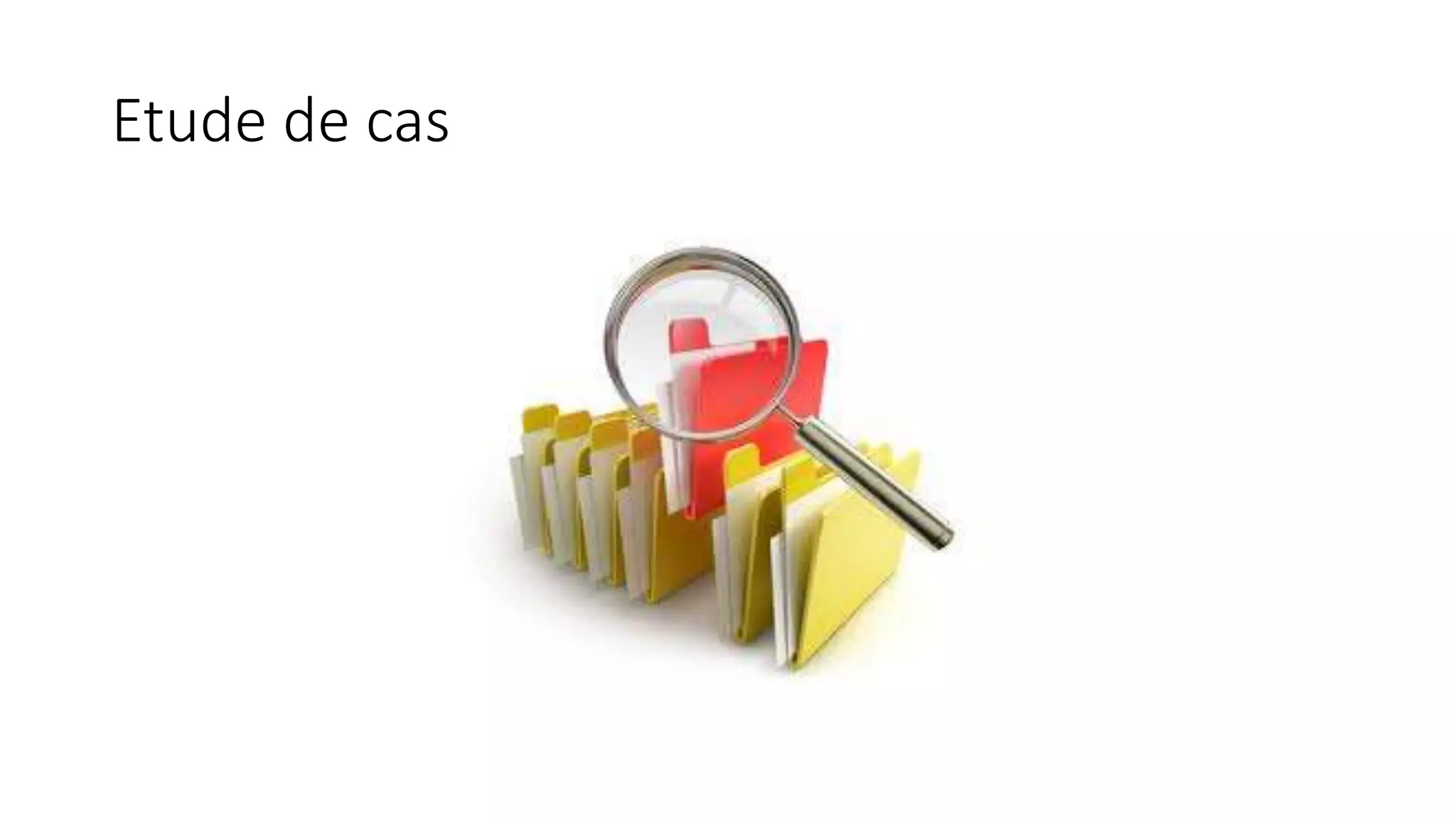 Etude de cas
 
