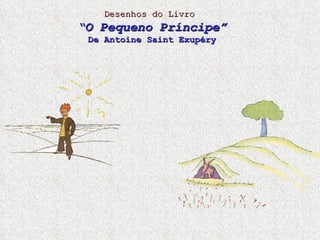 Desenhos do Livro   “ O Pequeno Príncipe” De Antoine Saint Exupéry 