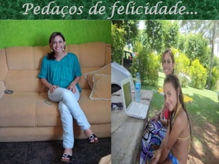 Pedaços de felicidade...