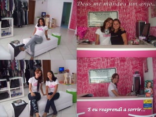 Deus me mandouumanjo…E eureaprendi a sorrir…