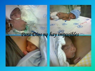 Para Dios no hay imposibles 
 