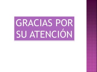 GRACIAS POR
SU ATENCIÓN
 
