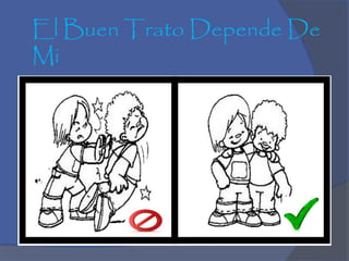El Buen Trato Depende De
Mi