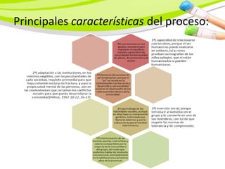 Principales características del proceso:
 