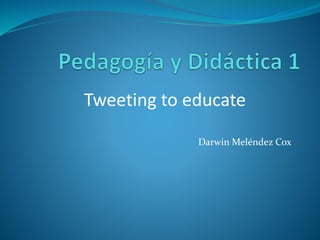 Darwin Meléndez Cox
Tweeting to educate
 
