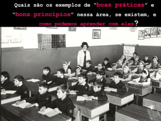 Quais são os exemplos de “ boas práticas ”   e  “ bons princípios ” nessa área, se existem, e  como podemos aprender com eles ? 