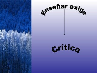 Enseñar exige Crítica 