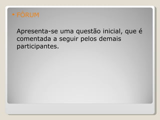 FÓRUM Apresenta-se uma questão inicial, que é  comentada a seguir pelos demais participantes. 
