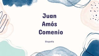 Juan
Amós
Comenio
Biografia
 