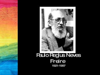 Paulo Reglus Neves Freire   1921-1997 