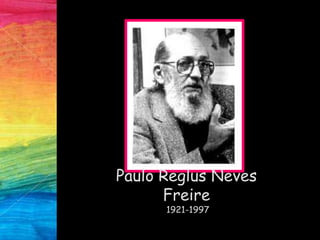 Paulo Reglus Neves
Freire
1921-1997
 