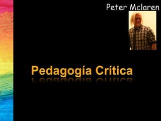Peter Mclaren
 