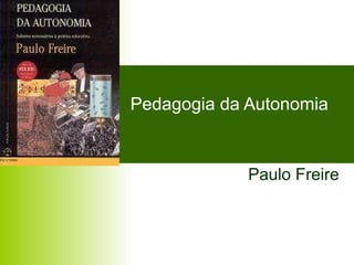 Pedagogia da Autonomia  Paulo Freire 