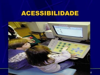 ACESSIBILIDADE




                 52
 