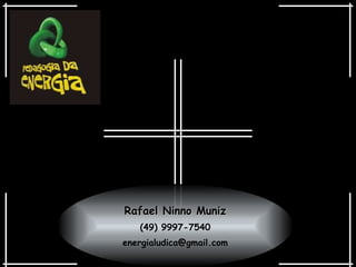Rafael Ninno Muniz (49) 9997-7540 [email_address] 