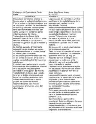 Pedagogía del Oprimido de Paulo Freire 
Autor Julio Cesar Juárez 
4-152-1007 
RESUMEN 
APORTES 
Después de permitirnos ana...