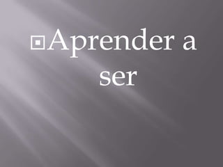 Aprender a ser