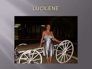 LUCILENE