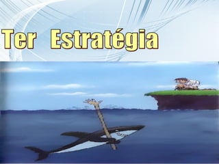 Ter  Estratégia 