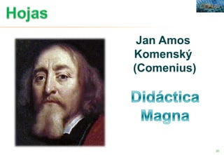 20
Jan Amos
Komenský
(Comenius)
 