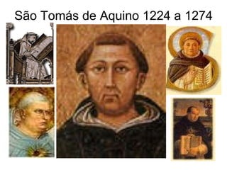 São Tomás de Aquino 1224 a 1274 