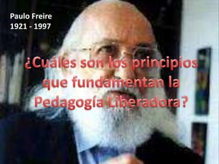 Paulo Freire
1921 - 1997
 