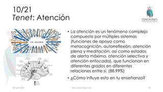 10/21
Tenet: Atención
• La atención es un fenómeno complejo
compuesto por múltiples sistemas
(funciones de apoyo como
meta...