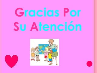 Gracias Por
Su Atención
 