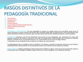 La enseñanza de enfoque enciclopedista, se plantea la formación experimental de  carácter empírico  con el uso de laboratorios y talleres. ésta se adecua  al desarrollo de la sociedad y de la época.Tiene   como   rasgos  básicos  la  lentitud  en   asimilar   las  innovaciones,   aún   cuando  sean  frutos   de   investigaciones  científicas,  manteniendo dogmas o principios que se  resisten  a los  cambios, lo que hace evidente su insuficiencia finalizando el siglo XX, si se analizan los avances tecnológicos  y  científicos  a los que ha llegado la humanidad, unido al  interés de  las  diferentes  clases sociales por  llegar  a  los  niveles   superiores de enseñanza, en igualdad de oportunidades. En  el  diseño  del curriculum , esta se  presenta para algunos autores como "racionalismo  académico" que plantea como  objetivo  fundamental  capacitar  al  hombre  para que adquiera  las  herramientas  para  participar en la tradición cultural de la sociedad. 