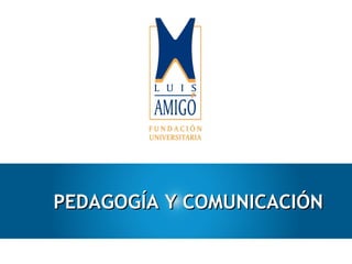 PEDAGOGÍA Y COMUNICACIÓN 