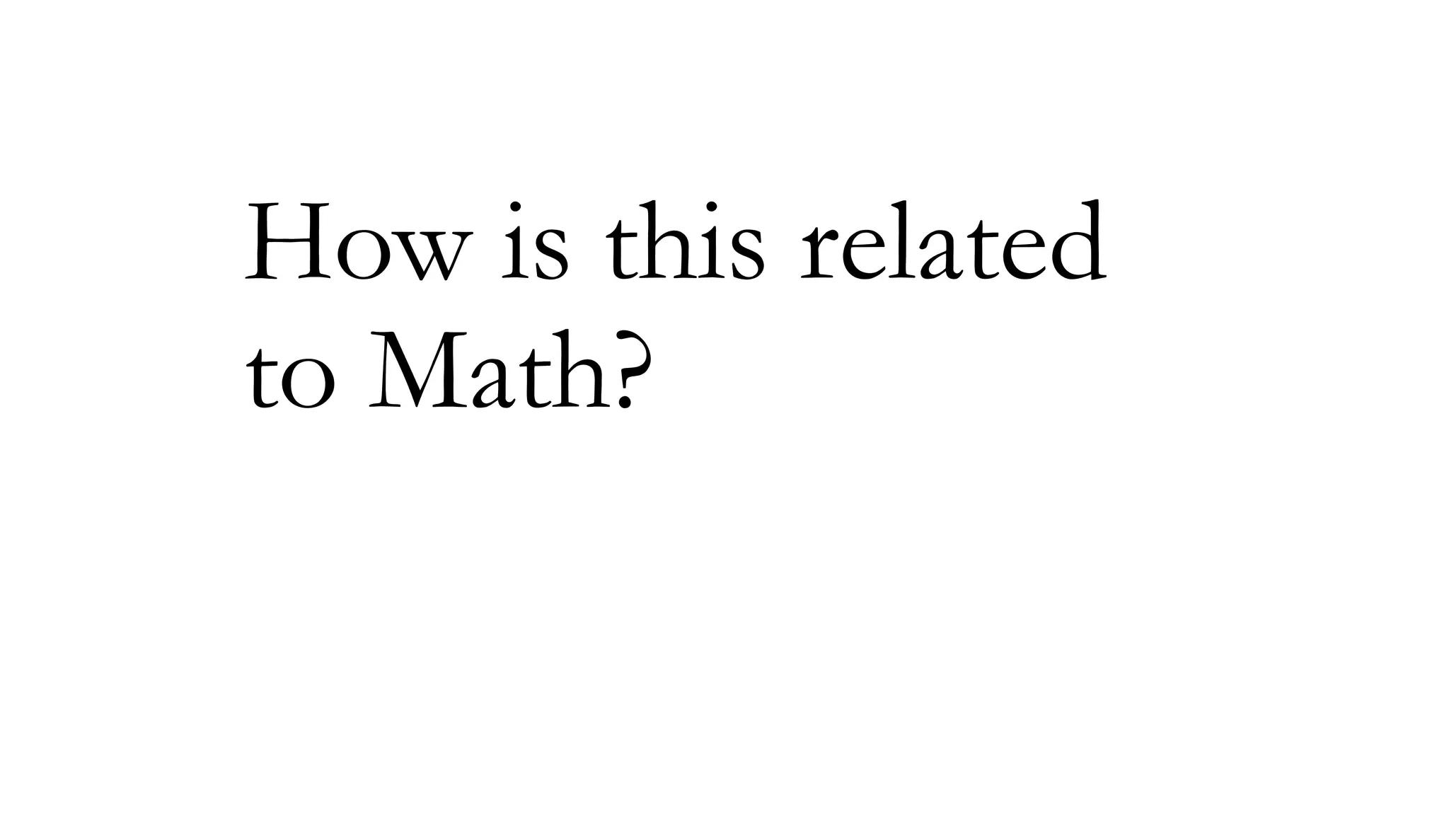 How is this related
to Math?

 