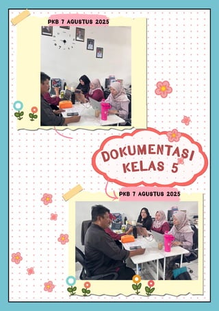 DOKUMENTASI
KELAS 5
PKB 7 AGUSTUS 2025
PKB 7 AGUSTUS 2025
 