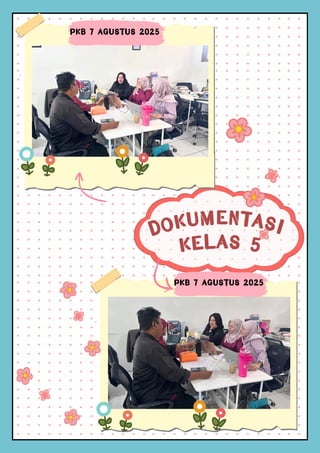 DOKUMENTASI
KELAS 5
PKB 7 AGUSTUS 2025
PKB 7 AGUSTUS 2025
 