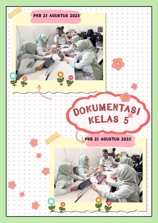 DOKUMENTASI
KELAS 5
PKB 21 AGUSTUS 2025
PKB 21 AGUSTUS 2025
 