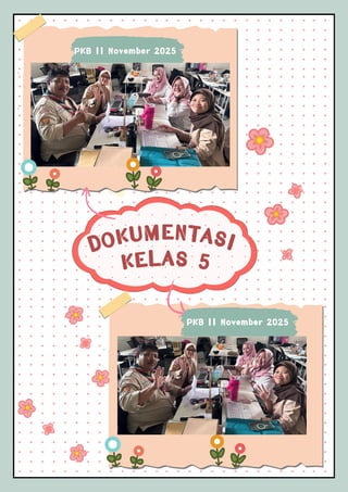DOKUMENTASI
KELAS 5
PKB 11 November 2025
PKB 11 November 2025
 
