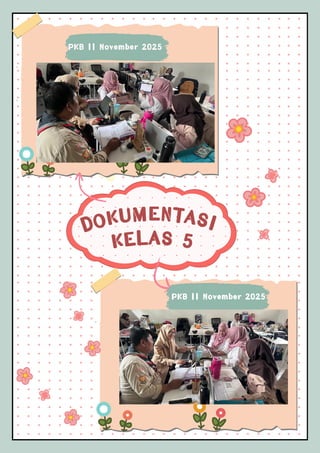 DOKUMENTASI
KELAS 5
PKB 11 November 2025
PKB 11 November 2025
 