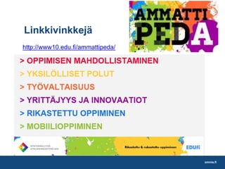 omnia.fi
Linkkivinkkejä
http://www10.edu.fi/ammattipeda/
 