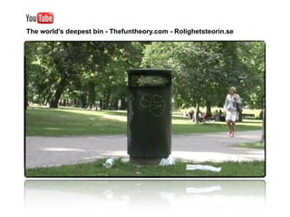 The world's deepest bin - Thefuntheory.com - Rolighetsteorin.se
 
