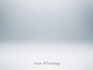 Vision IKT-strategi
 