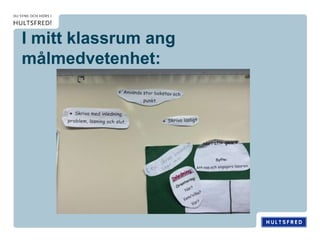 I mitt klassrum ang
målmedvetenhet:
 
