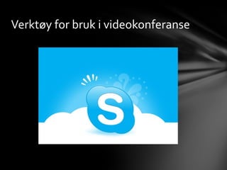 Verktøy for bruk i videokonferanse
 