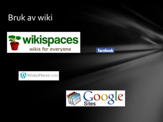 Bruk av wiki
 