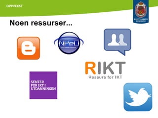 Noen ressurser...

Skriv spørsmål underveis på
http://padlet.com/wall/kurs11

 