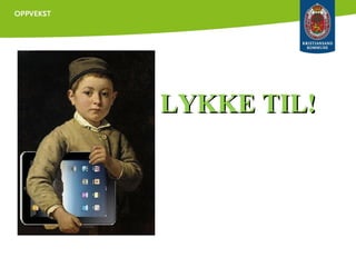 LYKKE TIL!

 