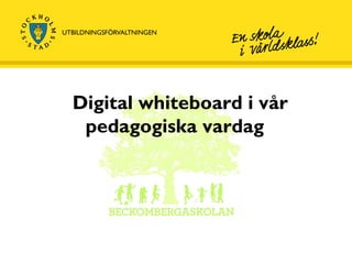 Digital whiteboard i vår pedagogiska vardag  