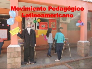 Movimiento Pedagógico
Latinoamericano
 