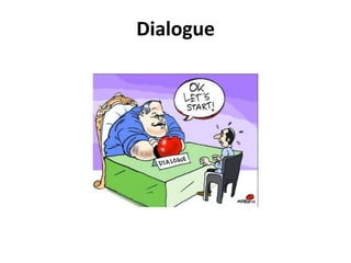 Dialogue
 