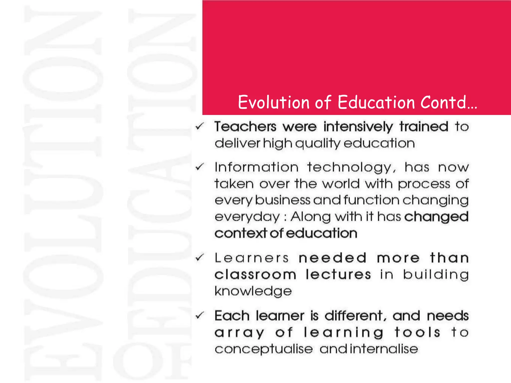 Evolution of Education Contd…
 